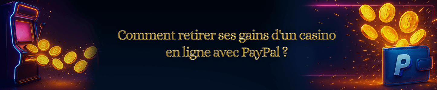 retirer de l'argent sur un casino en ligne avec PayPal