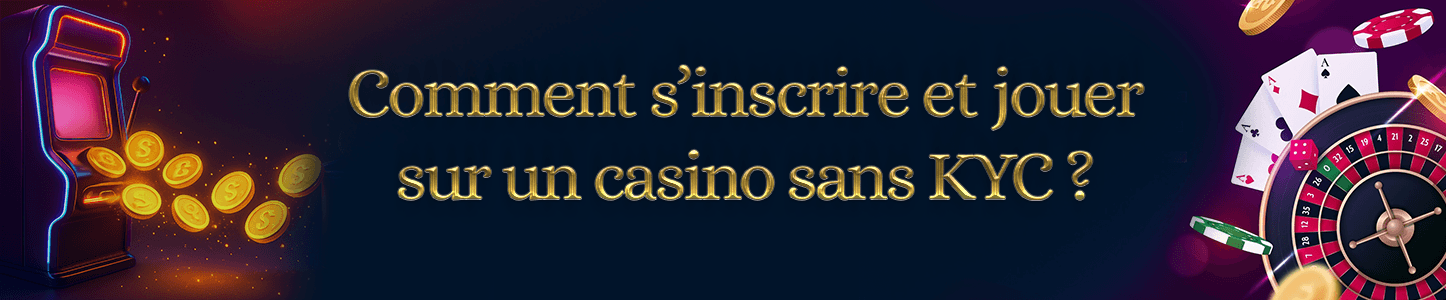 s'inscrire sur un casino sans kyc