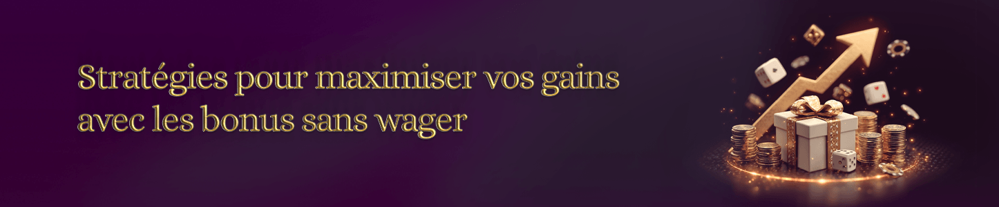 stratégies pour gagner avec bonus sans wager